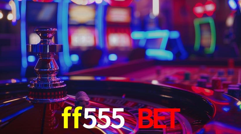 ff555 bet: Jogos de Caça-Níqueis-Altas Recompensas, Roleta-Velocidade, Blackjack-Desafios Máximos