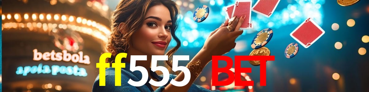 Statistics ff555 bet